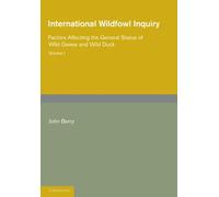 International Wildfowl Inquiry: Volume 1, Factors Affecting the General Status of Wild Geese and Wild Duck