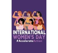 International Women's Day #AccelerateAction: Happy Women's Day 2025 Notebook Journal, Accelerate Action, IWD 2025, 8 March