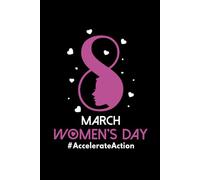 International Women's Day #AccelerateAction: Happy Women's Day 2025 Notebook Journal, Accelerate Action, IWD 2025, 8 March