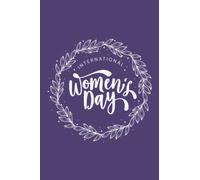 International Women's Day: International Women's Day 2022 Notebook/Journal Gift, #BreakTheBias, Empowerment Women, IWD2022, 8 March, Happy Women's ... 6" x 9" Lined Notebook With Purple Soft Cover