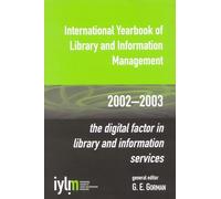 International Yearbook of Library and Information Management 2002/2003: The Digital Factor in Library and Information Services