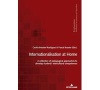 Internationalisation at home: A collection of pedagogical approaches to develop students' intercultural competences: 194 (Exploration: Collection de la Société Suisse pour la Recherche en Education)