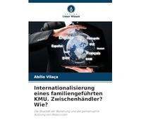 Internationalisierung eines familiengeführten KMU. Zwischenhändler? Wie?: Die Qualität der Beziehung und die gemeinsame Nutzung von Ressourcen