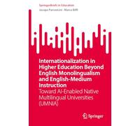 Internationalization in Higher Education Beyond English Monolingualism and English-Medium Instruction: Toward AI-Enabled Native Multilingual Universities (UMNIA) (SpringerBriefs in Education)