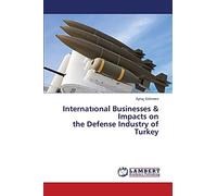 Internatıonal Businesses & Impacts on the Defense Industry of Turkey