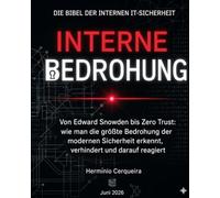 INTERNE BEDROHUNG Die Bibel der Computersicherheit des Innenministeriums: Von Edward Snowden bis Zero Trust (Hermínio Cerqueira : Meine Bücher)