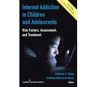 Internet Addiction in Children and Adolescents: Risk Factors, Assessment, and Treatment