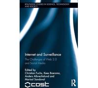 Internet and Surveillance: The Challenges of Web 2.0 and Social Media (Routledge Studies in Science, Technology and Society)