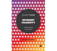 Internet Celebrity: Understanding Fame Online (SocietyNow)