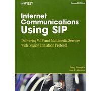 Internet Communications Using SIP: Delivering VoIP and Multimedia Services with Session Initiation Protocol: 27 (Networking Council)