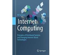 Internet Computing: Principles of Distributed Systems and Emerging Internet-Based Technologies