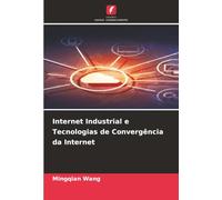 Internet Industrial e Tecnologias de Convergência da Internet