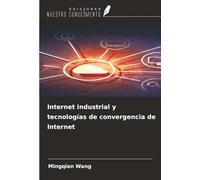 Internet industrial y tecnologías de convergencia de Internet