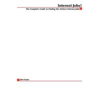Internet Jobs: The Complete Guide to Finding the Hottest Jobs on the Net