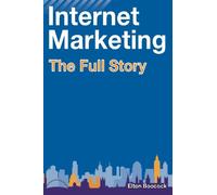 Internet Marketing: The Full Story