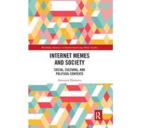 Internet Memes and Society: Social, Cultural, and Political Contexts (Routledge Advances in Internationalizing Media Studies)