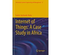 Internet of Things: A Case Study in Africa (Information Systems Engineering and Management)