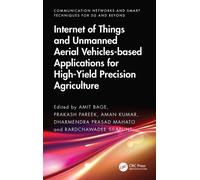 Internet of Things and Unmanned Aerial Vehicles-based Applications for High-Yield Precision Agriculture