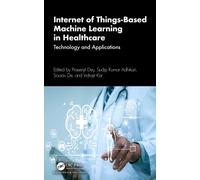 Internet of Things-Based Machine Learning in Healthcare : Technology and Applications