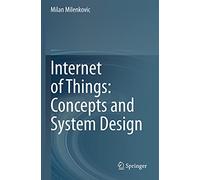 Internet of Things: Concepts and System Design