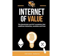 INTERNET OF VALUE: The blockchain and DLT revolution that redefines industries, societies and lives