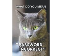 INTERNET PASSWORD BOOK: Funny Cat Meme. Hardback Password Organizer. Hardcover Password Book With Alphabetical Tabs. Humorous Gift For Cat Lovers.