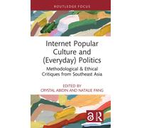 Internet Popular Culture and (Everyday) Politics : Methodological & Ethical Critiques from Southeast Asia