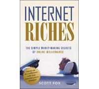 Internet Riches: The Simple Money-Making Secrets of Online Millionaires