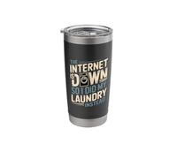 Internet’s Down So I Did Laundry Instead |- Stainless Steel Insulated Tumbler