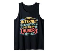 Internet’s Down So I Did Laundry Instead - Tank Top