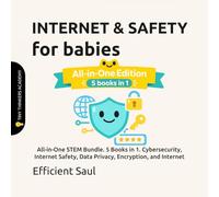 Internet & Safety for Babies (Tiny Thinkers Academy): All-in-One STEM Bundle. 5 Books in 1. Cybersecurity, Internet Safety, Data Privacy, Encryption, ... (Tiny Thinkers Academy - STEM for Babies)