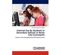 Internet Use By Students In Secondary Schools In Benin City Cosmopolis: Studies In The Developing Part Of Sub-Saharan Africa