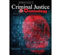 Internship Guide to Criminal Justice AND Criminology: Building Professionalism through Theory AND Practice