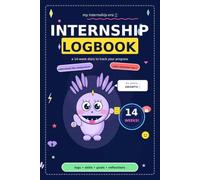 Internship Logbook: A Well-Designed 14-W iary to Record Daily Tasks, Skills, Goals & Reflections | 6×9 Journal for Students, Interns & Trainees