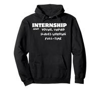 Internship noun Young, Unpaid Slaves Working Full Time Pullover Hoodie