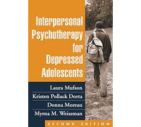 Interpersonal Psychotherapy for Depressed Adolescents, Second Edition
