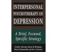 Interpersonal Psychotherapy of Depression: A Brief, Focused, Specific Strategy (The Master Work Series)