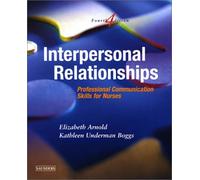 Interpersonal Relationships: Professional Communication Skills for Nurses