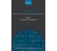 InterPhases: Phase-Theoretic Investigations of Linguistic Interfaces (Oxford Studies in Theoretical Linguistics): 21