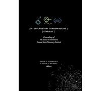 InterPlanetary Transmissions: Proceedings of the Santa Fe Institute's Second InterPlanetary Festival