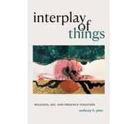 Interplay of Things : Religion, Art, and Presence Together