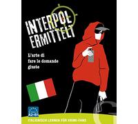Interpol ermittelt - Italienisch lernen für Krimi-Fans: L'arte di fare le domande giuste. Sprachspiel