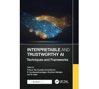 Interpretable and Trustworthy AI: Techniques and Frameworks