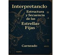 Interpretando Estructura y Secuencia de las Estrellas Fijas (Colección de obras de Carneado)