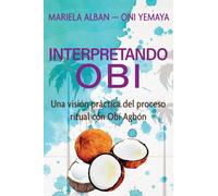 Interpretando Obi : Una vision practica del proceso ritual con Obi Agbon