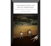 Interpretation and Social Knowledge: On the Use of Theory in the Human Sciences
