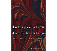 Interpretation for Liberation : African Philosophical Hermeneutics