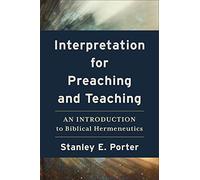 Interpretation for Preaching and Teaching - An Introduction to Biblical Hermeneutics