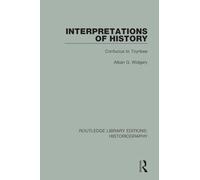 Interpretations of History: From Confucius to Toynbee – Routledge Library Editions: Historiography