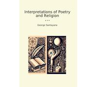 Interpretations of Poetry and Religion (Classic Books)